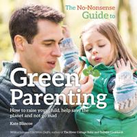 The No Nonsense Guide to Green Parenting