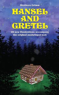 Hansel and Gretel: 28 new illustrations accompany the original unabridged text