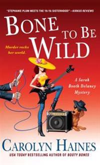 Bone to Be Wild: A Sarah Booth Delaney Mystery