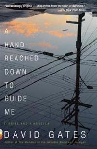 A Hand Reached Down to Guide Me: Stories and a Novella