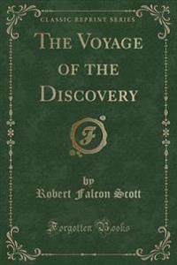 The Voyage of the Discovery (Classic Reprint)