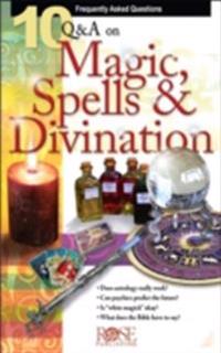 10 Q & A Magic, Spells, and Divination