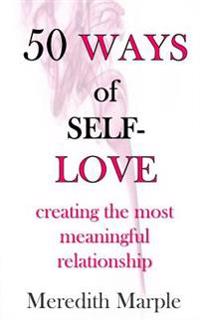 50 Ways of Self-Love: Creating the Most Meaningful Relationship