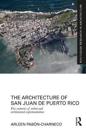The Architecture of San Juan de Puerto Rico