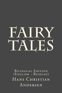 Fairy Tales: Bilingual Edition (English - Russian)