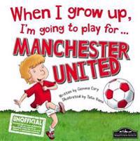 When I Grow Up, I'm Going to Play for Manchester United