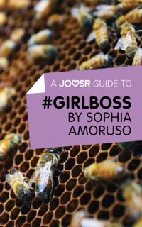 Joosr Guide to... #GIRLBOSS by Sophia Amoruso