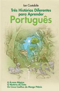 Tres Historias Diferentes Para Aprender Portugues: A Arvore Magica, O Misterio Do Gato, OS Cinco Coelhos Do Monge Pitanis