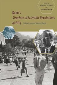 Kuhn's Structure of Scientific Revolutions at Fifty