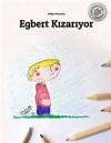 Egbert K&#305;zar&#305;yor: Children's Picture Book/Coloring Book (Turkish Edition)
