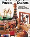 New Wood Puzzle Designs: A Guide to the Construction of Both New & Historic Puzzles