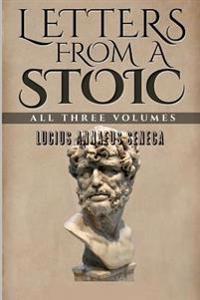 Letters from a Stoic: All Three Volumes