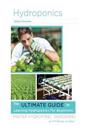 Hydroponics: The Ultimate Guide to Learning Hydroponics for Beginners: Master Hydroponic Gardening in 24 Hours or Less!