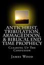 Antichrist, Tribulation, Armageddon, & Biblical End Time Prophecy