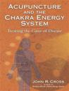 Acupuncture and the Chakra Energy System