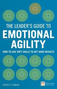 The Leader's Guide to Emotional Agility