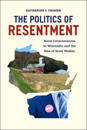 The Politics of Resentment – Rural Consciousness in Wisconsin and the Rise of Scott Walker