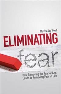 Eliminating Fear: How Removing the Fear of God Leads to Removing Fear in Life