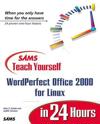 Sams Teach Yourself Wordperfect Office 2000 for Linux in 24 Hours