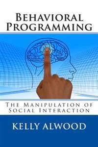 Behavioral Programming: The Manipulation of Social Interaction