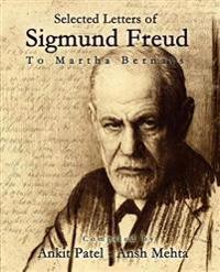 Selected Letters of Sigmund Freud, to Martha Bernays