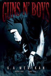 Guns N' Boys Book 1 Part 1 (Gay Dark Erotic Romance Mafia Thriller)