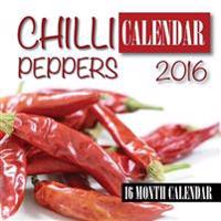 Chili Peppers Calendar 2016: 16 Month Calendar