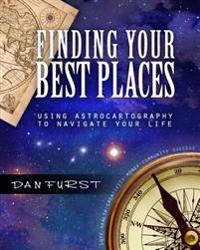 Finding Your Best Places: Using Astrocartography to Navigate Your Life