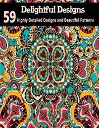 Delightful Designs: A Colouring Books for Adults Featuring 59 Highly Detailed Designs and Beautiful Patterns