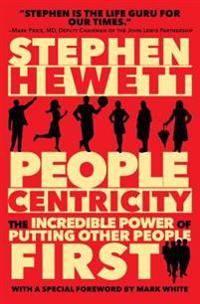 People Centricity: The Incredible Power of Putting Other People First