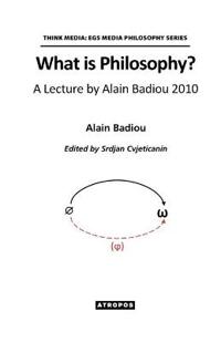 What Is Philosophy? a Lecture by Alain Badiou 2010