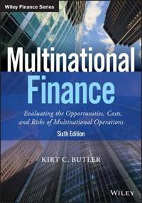 Multinational Finance: Evaluating the Opportunities, Costs, and Risks of Multinational Operations
