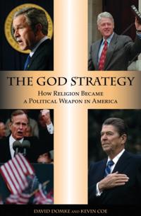 God Strategy: How Religion Became a Political Weapon in America