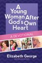 Young Woman After God's Own Heart--A Devotional