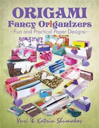 Origami Fancy Origanizers: Fun and Practical Paper Designs
