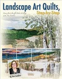 Landscape Art Quilts, Step-by-Step