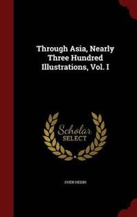 Through Asia, Nearly Three Hundred Illustrations, Vol. I