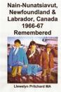 Nain-Nunatsiavut, Newfoundland & Labrador, Canada 1966-67: Remembered