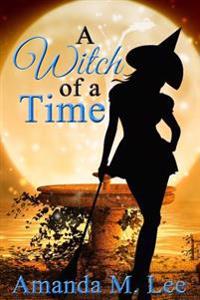 A Witch of a Time: A Wicked Witches of the Midwest Shorts Compilation