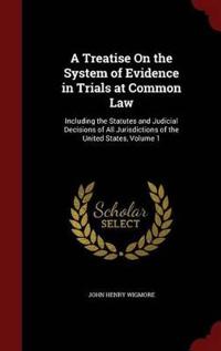 A Treatise on the System of Evidence in Trials at Common Law