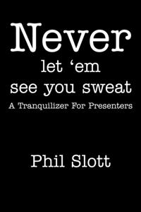 Never Let 'Em See You Sweat