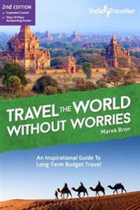 Travel the World Without Worries: An Inspirational Guide to Budget Travel