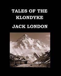 Tales of the Klondyke Jack London: The God of His Fathers - Large Print Edition. Publication Date: 1902