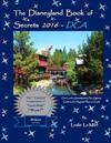 The Disneyland Book of Secrets 2016 - Dca: One Local's Unauthorized, Fun, Gigantic Guide to the Happiest Place on Earth