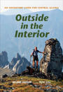 Outside in the Interior – An Adventure Guide for Central Alaska, Second Edition