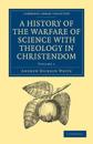 A History of the Warfare of Science with Theology in Christendom 2 Volume Paperback Set