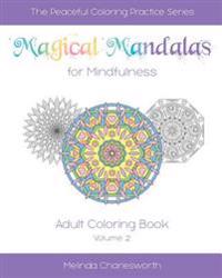 Magical Mandalas for Mindfulness: Adult Coloring Book - Volume 2