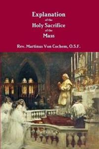 Explanation of the Holy Sacrifice of the Mass