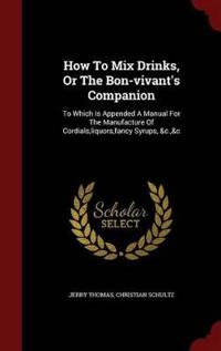 How to Mix Drinks, or the Bon-Vivant's Companion