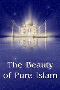 The Beauty of Pure Islam
